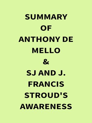 cover image of Summary of Anthony de Mello & SJ and J. Francis Stroud's Awareness